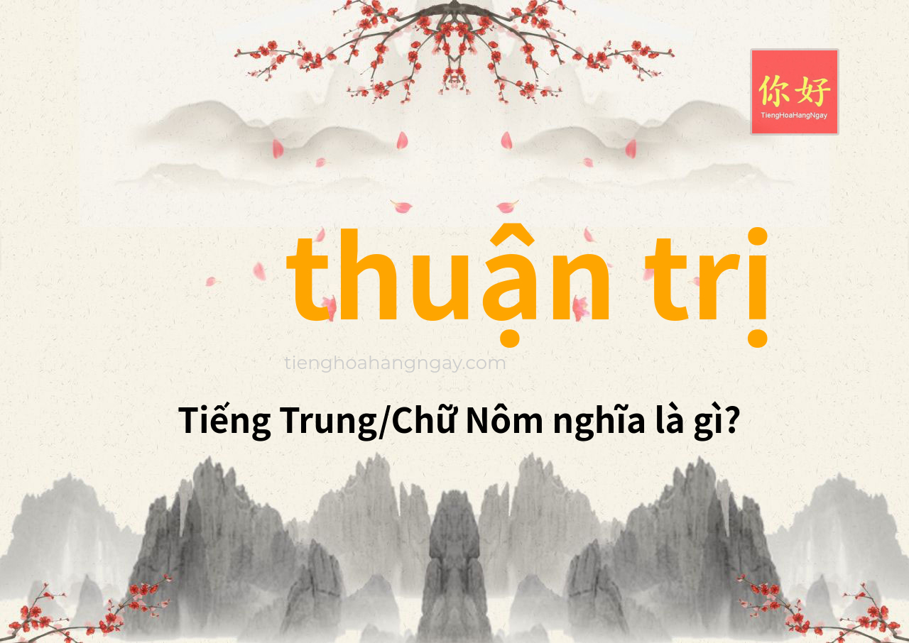 thuận trị tiếng Trung là gì?